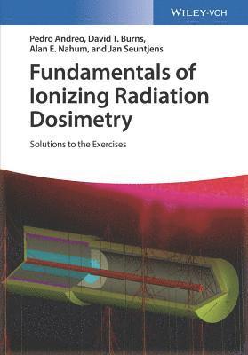 Pedro Andreo, David T. Burns, Alan E. Nahum, Jan Seuntjens - Fundamentals of Ionizing Radiation Dosimetry, Häftad