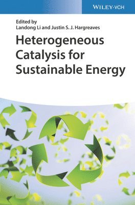 Landong Li, Justin S. J. Hargreaves, UK) Hargreaves, Justin S. J. (University of Glasgow, Glasgow - Heterogeneous Catalysis for Sustainable Energy, Inbunden