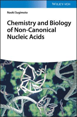 Naoki Sugimoto - Chemistry and Biology of Non-canonical Nucleic Acids, Inbunden