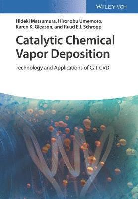 Hideki Matsumura, Hironobu Umemoto, Karen K. Gleason, Ruud E.I. Schropp - Catalytic Chemical Vapor Deposition, Inbunden