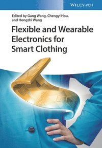 bokomslag Flexible and Wearable Electronics for Smart Clothing