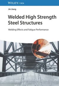 bokomslag Welded High Strength Steel Structures - Welding Effect and Fatigue Performance