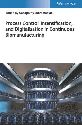 Process Control, Intensification, and Digitalisation in Continuous Biomanufacturing 1