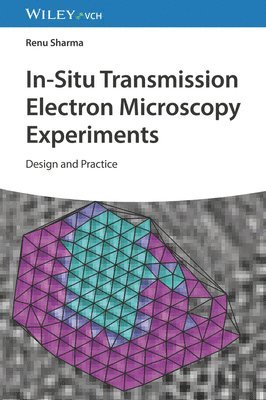 Renu Sharma - In-Situ Transmission Electron Microscopy Experiments, Inbunden