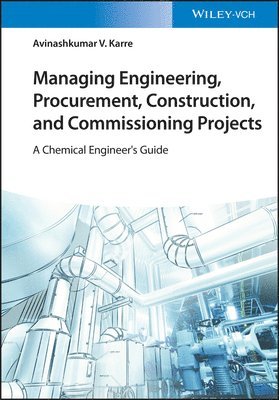 Managing Engineering, Procurement, Construction, and Commissioning Projects 1