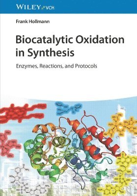 bokomslag Biocatalytic Oxidation in Synthesis  Enzymes, Reactions and Protocols