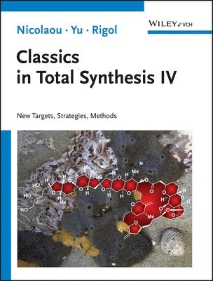 K. C. Nicolaou, Ruocheng Yu, Stephan Rigol - Classics in Total Synthesis IV, Häftad