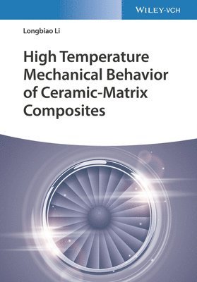 Longbiao Li, China) Li, Longbiao (College of Civil Aviation, Nanjing University of Aeronautics and Astronautics (NUAA) - High Temperature Mechanical Behavior of Ceramic-Matrix Composites, Inbunden