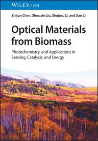 bokomslag Optical Materials from Biomass - Photochemistry, and Applications in Sensing, Catalysis and Energy