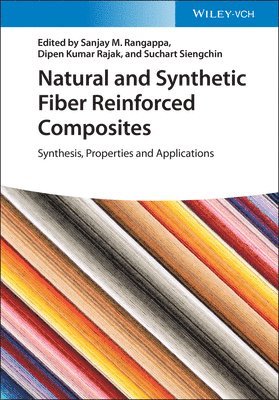 Sanjay Mavinkere Rangappa, Dipen Kumar Rajak, Suchart Siengchin - Natural and Synthetic Fiber Reinforced Composites, Inbunden