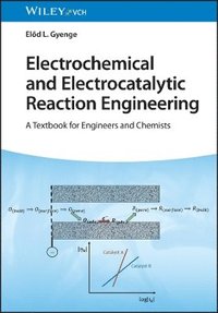 bokomslag Electrochemical and Electrocatalytic Reaction Engineering  A Textbook for Engineers and Chemists