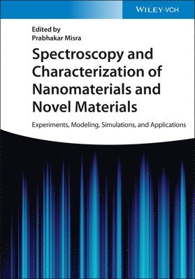Prabhakar Misra - Spectroscopy and Characterization of Nanomaterials and Novel Materials, Inbunden