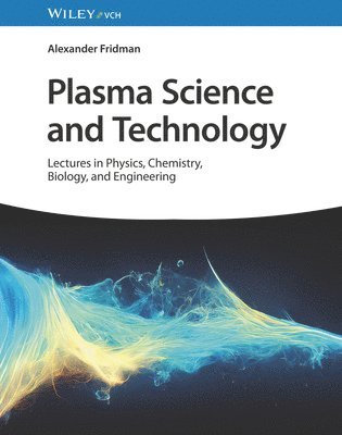 Alexander Fridman - Plasma Science and Technology, Inbunden