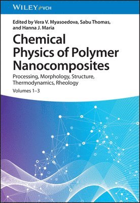 Vera V. Myasoedova, Sabu Thomas, Hanna J. Maria - Chemical Physics of Polymer Nanocomposites, Inbunden