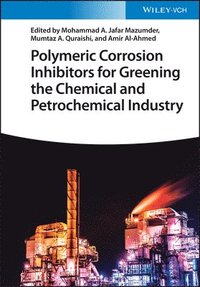 bokomslag Polymeric Corrosion Inhibitors for Greening the Chemical and Petrochemical Industry