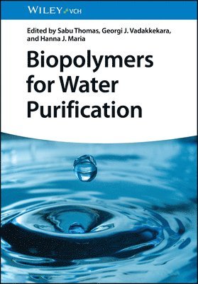 Sabu Thomas, Sabu Thomas, Georgi J. Vadakkekara, Hanna J. Maria - Biopolymers for Water Purification, Inbunden