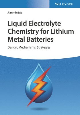 Jianmin Ma - Liquid Electrolyte Chemistry for Lithium Metal Batteries, Inbunden