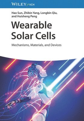 Hao Sun, Zhibin Yang, Longbin Qiu, Huisheng Peng - Wearable Solar Cells, Inbunden