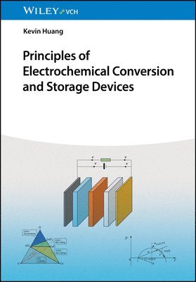 Kevin Huang, USA) Huang, Kevin (University of South Carolina - Principles of Electrochemical Conversion and Storage Devices, Häftad