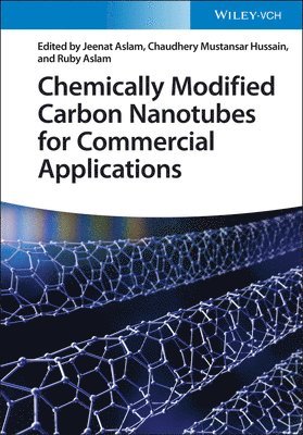 Jeenat Aslam, Jeenat Aslam, Chaudhery Mustansar Hussain, Ruby Aslam - Chemically Modified Carbon Nanotubes for Commercial Applications, Inbunden