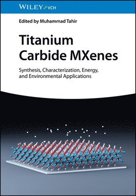 Muhammad Tahir, Muhammad Tahir - Titanium Carbide MXenes, Inbunden