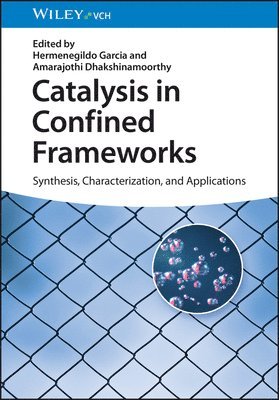 Hermenegildo Garcia, Hermenegildo Garcia, Amarajothi Dhakshinamoorthy - Catalysis in Confined Frameworks, Inbunden