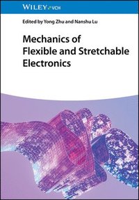 bokomslag Mechanics of Flexible and Stretchable Electronics