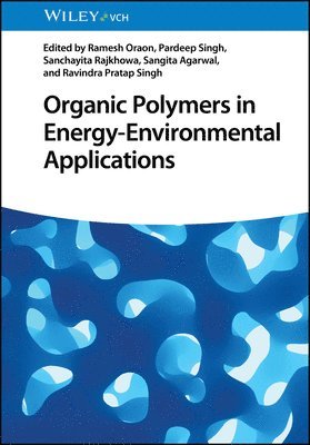 Ramesh Oraon, Ramesh Oraon, Pardeep Singh, Sanchayita Rajkhowa, Sangita Agarwal, Ravindra Pratap Singh - Organic Polymers in Energy-Environmental Applications, Inbunden