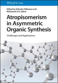 bokomslag Atropisomerism in Asymmetric Organic Synthesis