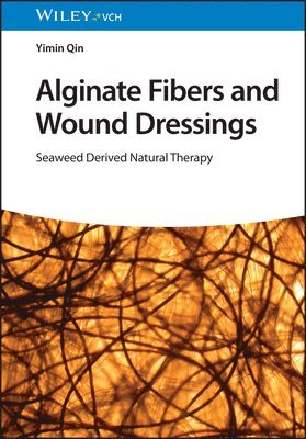 Yimin Qin - Alginate Fibers and Wound Dressings, Inbunden