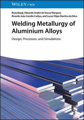 Reza Beygi, Eduardo André de Sousa Marques, Ricardo João Camilo Carbas, Lucas Filipe Martins da Silva - Welding Metallurgy of Aluminium Alloys, Inbunden