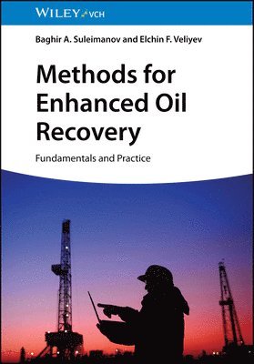 Baghir A. Suleimanov, Elchin F. Veliyev - Methods for Enhanced Oil Recovery, Inbunden