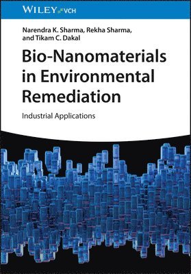 Narendra K. Sharma, Rekha Sharma, Tikam C. Dakal, India) Sharma, Narendra K. (Banasthali Vidyapith (Deemed University), India) Sharma, Rekha (Banasthali Vidyapith (Deemed University), India) Dakal, Tikam C. (Mohanlal Sukhadia university - Bio-Nanomaterials in Environmental Remediation, Inbunden