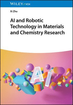 Xi Zhu - AI and Robotic Technology in Materials and Chemistry Research, Inbunden