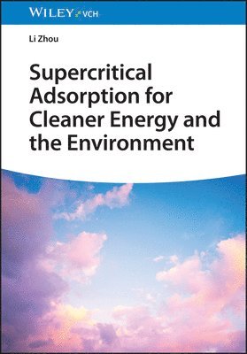 Li Zhou, China) Zhou, Li (Tianjin University - Supercritical Adsorption for Cleaner Energy and the Environment, Inbunden