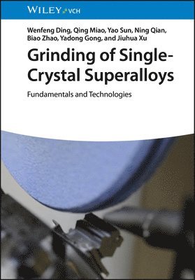 Wenfeng Ding, Qing Miao, Yao Sun, Ning Qian, Biao Zhao, Yadong Gong, Jiuhua Xu - Grinding of Single-Crystal Superalloys, Inbunden