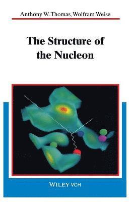Anthony W. Thomas, Wolfram Weise, Australia) Thomas, Anthony W. (University of Adelaide, Germany) Weise, Wolfram (Technical University Munich - Structure of the Nucleon, Inbunden