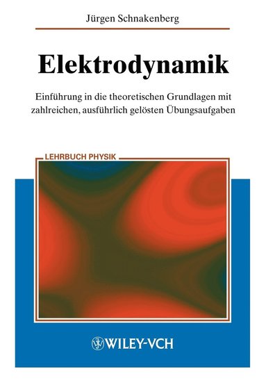 bokomslag Elektrodynamik: Einführung in die theoretischen Grundlagen mit zahlreichen,