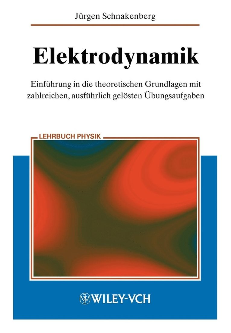 Jürgen Schnakenberg, Robert Schnakenberg, Jurgen Schnakenberg - Elektrodynamik: Einführung in die theoretischen Grundlagen mit zahlreichen,, Häftad