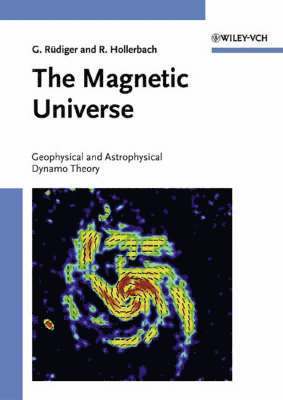 bokomslag The Magnetic Universe: Geophysical and Astrophysical Dynamo Theory
