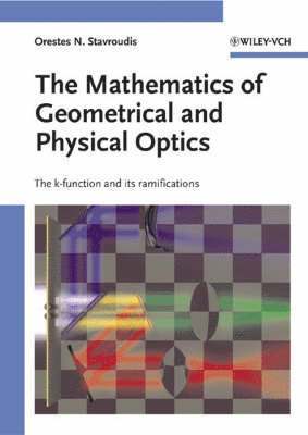 bokomslag The Mathematics of Geometrical and Physical Optics: The k-function and its