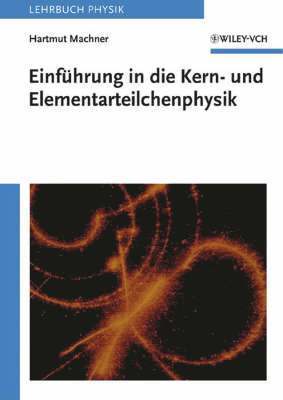 Einfuhrung in die Kern- und Elementarteilchenphysik 1