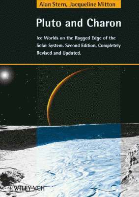 Alan Stern - Pluto and Charon: Ice Worlds on the Ragged Edge of the Solar System Second, Inbunden