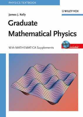 Graduate Mathematical Physics: With MATHEMATICA Supplements