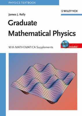 Graduate Mathematical Physics, With MATHEMATICA Supplements 1