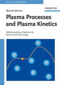 bokomslag Plasma Processes and Plasma Kinetics: 580 Worked-Out Problems for Science a