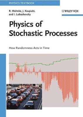 Reinhard Mahnke, Jevgenijs Kaupuzs, Ihor Lubashevsky - Physics of Stochastic Processes, Häftad