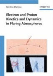 bokomslag Electron and Proton Kinetics and Dynamics in Flaring Atmospheres