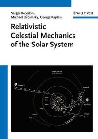 bokomslag Relativistic Celestial Mechanics of the Solar System