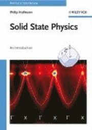 Philip Hofmann - Solid State Physics: An Introduction, Häftad